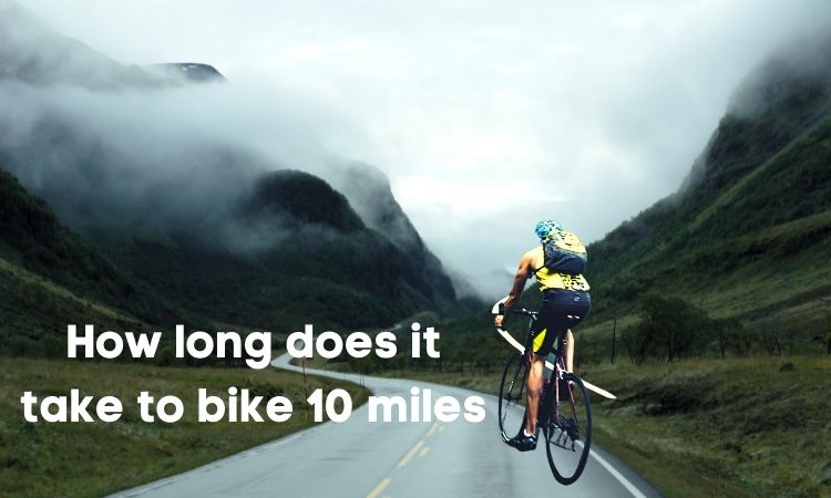How long does it take to bike 10 miles