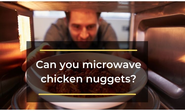 Can you microwave chicken nuggets?